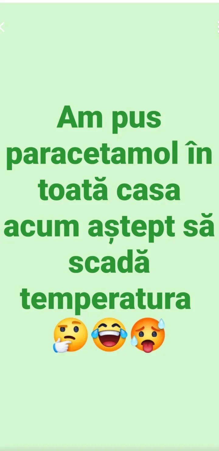 Am pus paracetamol in toata casa acum astept sa scada temperatura
