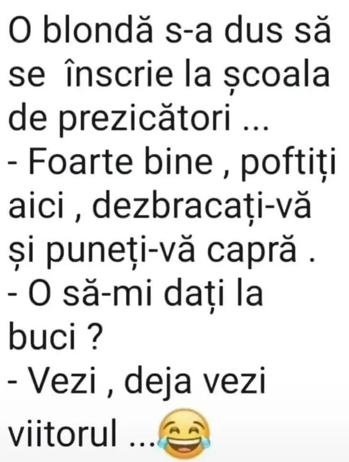 O blonda s-a dus sa se inscrie la scoala de prezicatori... -Foarte bine, poftiti aici, dezb...